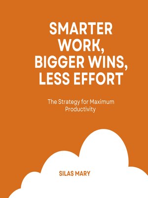 cover image of Smarter Work, Bigger Wins, Less Effort